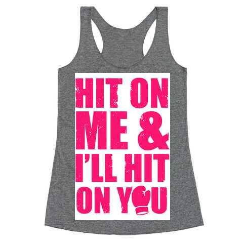 Hit On Me & I'll Hit On You Racerback Tank Top