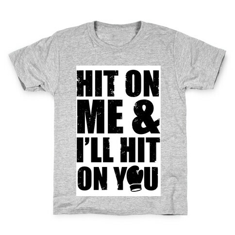 Hit On Me & I'll Hit On You Kids T-Shirt