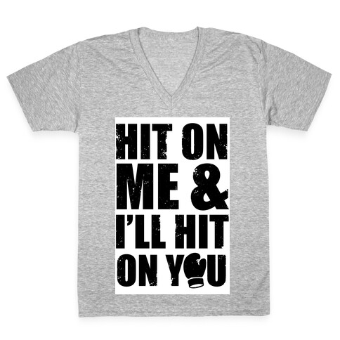 Hit On Me & I'll Hit On You V-Neck Tee Shirt