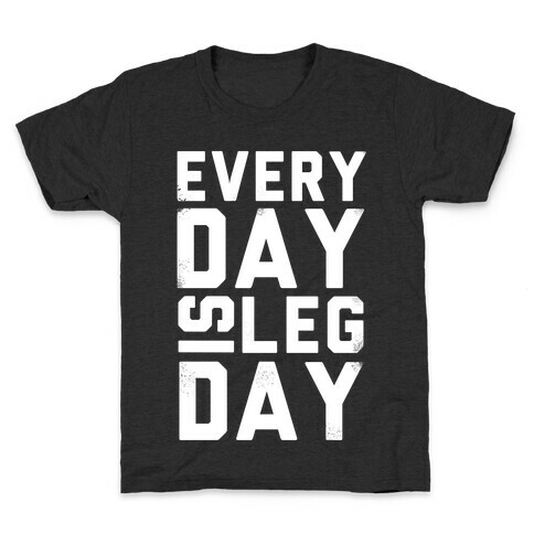 Everyday is Leg Day! Kids T-Shirt