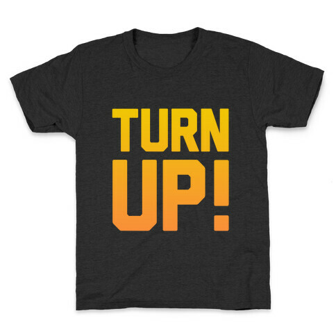 Turn Up! Kids T-Shirt