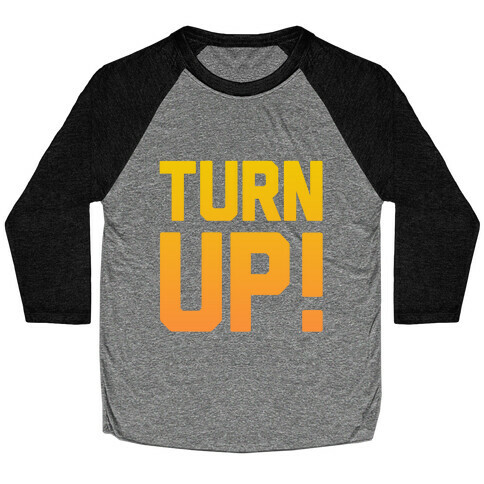 Turn Up! Baseball Tee