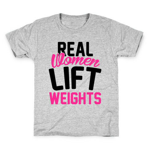 Real Women Lift Weights Kids T-Shirt