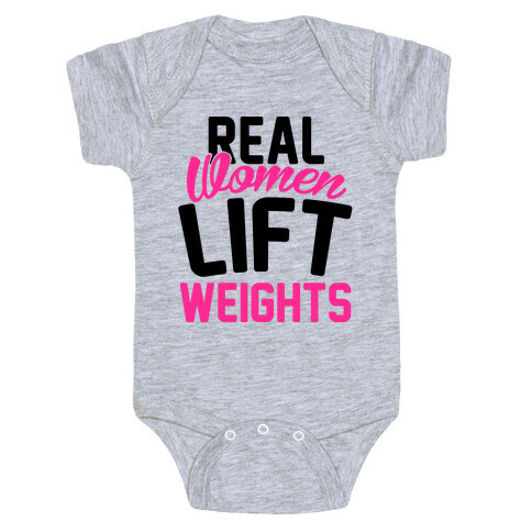 Real Women Lift Weights Baby One-Piece