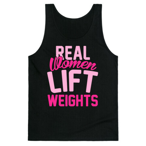 Real Women Lift Weights Tank Top