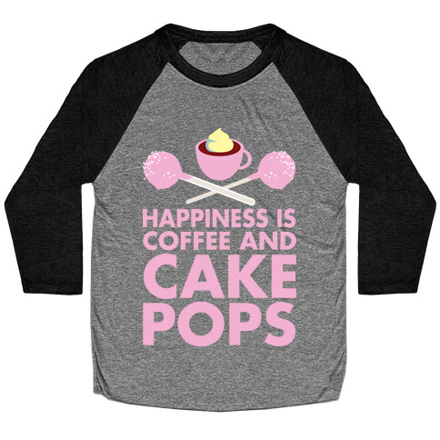 Happiness is Coffee and Cakepops Baseball Tee