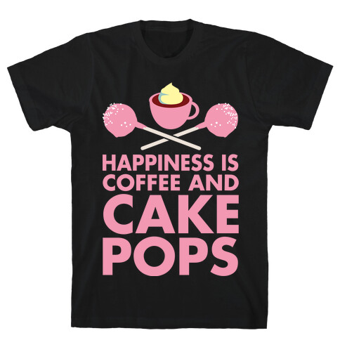 Happiness is Coffee and Cakepops T-Shirt