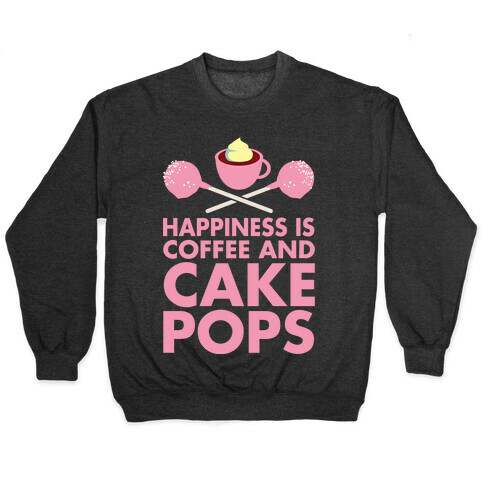 Happiness is Coffee and Cakepops Pullover