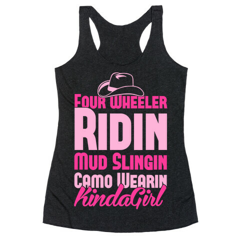 Four Wheeler Ridin' Mud Slingin' Camo Wearin' Kinda Girl Racerback Tank Top