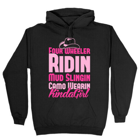 Four Wheeler Ridin' Mud Slingin' Camo Wearin' Kinda Girl Hooded Sweatshirt