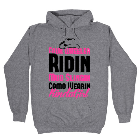 Four Wheeler Ridin' Mud Slingin' Camo Wearin' Kinda Girl Hooded Sweatshirt