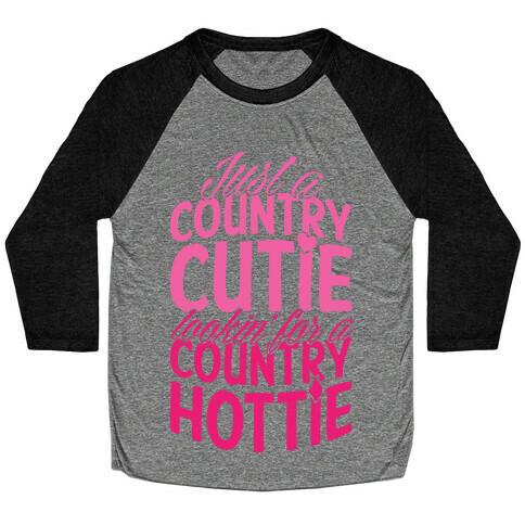 Just A Country Cutie Looking For A Country Hottie Baseball Tee