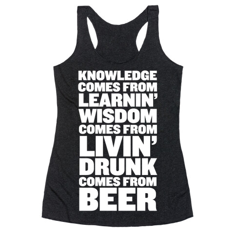 Drunk Comes From BEER!  Racerback Tank Top