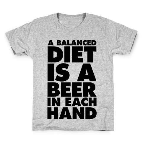 A Balanced Diet Is A Beer In Each Hand Kids T-Shirt