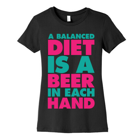 A Balanced Diet Is A Beer In Each Hand Womens T-Shirt