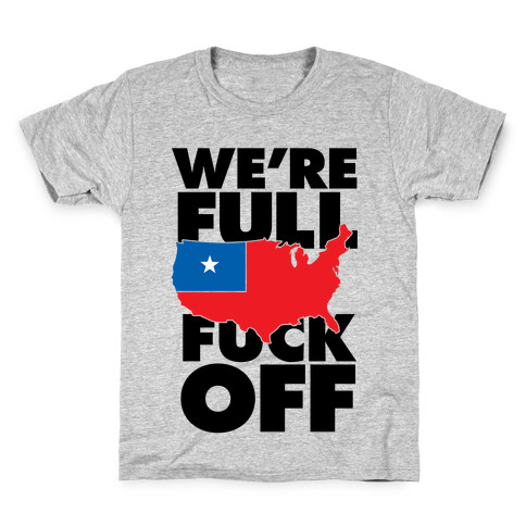 America Is Full, F*** Off Kids T-Shirt
