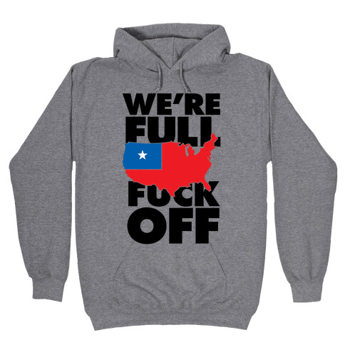 America Is Full, F*** Off Hooded Sweatshirt