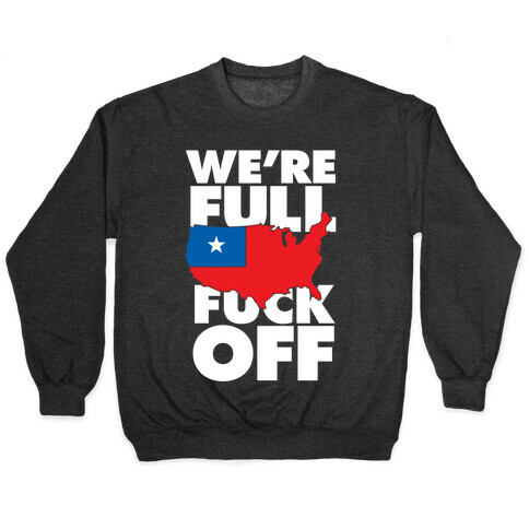 America Is Full, F*** Off Pullover