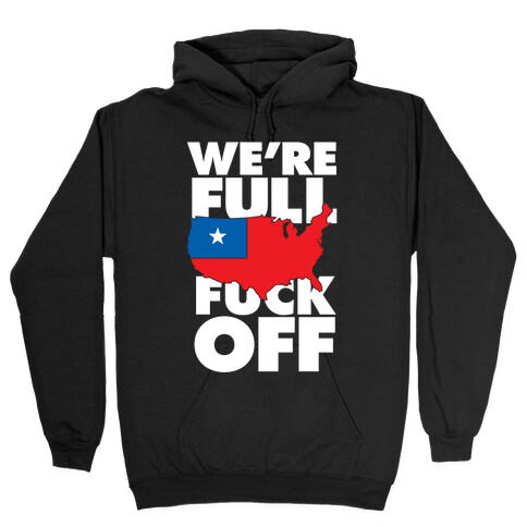 America Is Full, F*** Off Hooded Sweatshirt