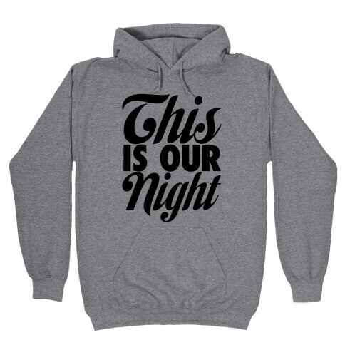 This Is Our Night Hooded Sweatshirt