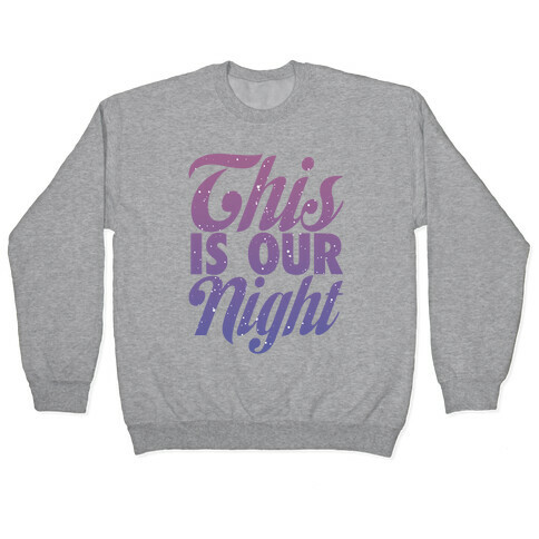 This Is Our Night Pullover