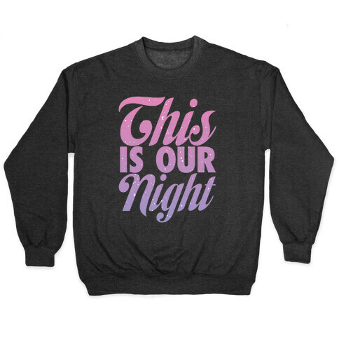 This Is Our Night Pullover