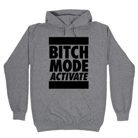 Bitch Mode Activate Hooded Sweatshirt