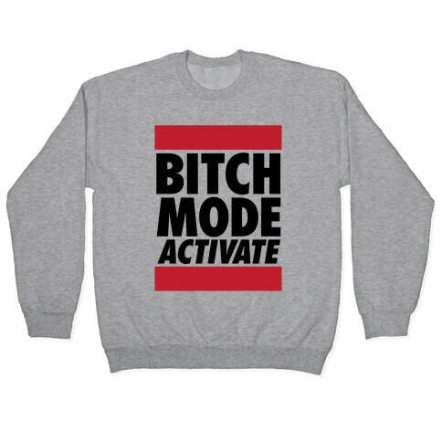 Bitch Mode Activate Pullover