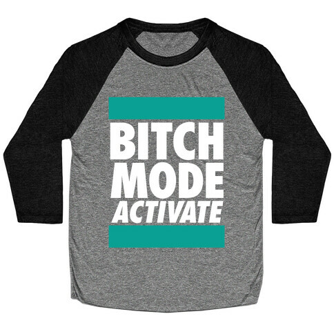 Bitch Mode Activate Baseball Tee