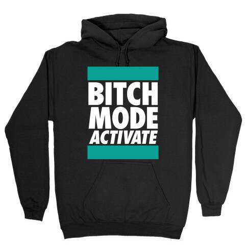 Bitch Mode Activate Hooded Sweatshirt