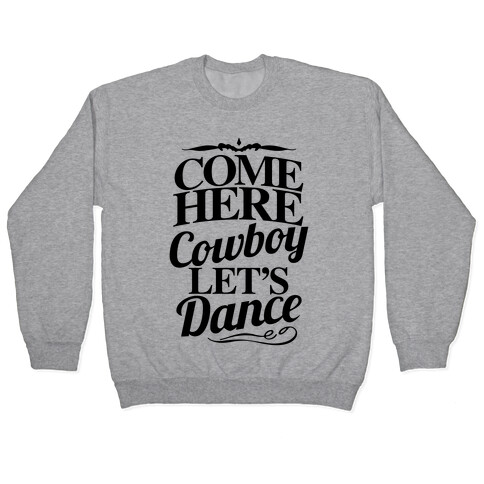 Come Here, Cowboy, Let's Dance Pullover