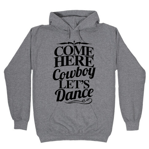 Come Here, Cowboy, Let's Dance Hooded Sweatshirt