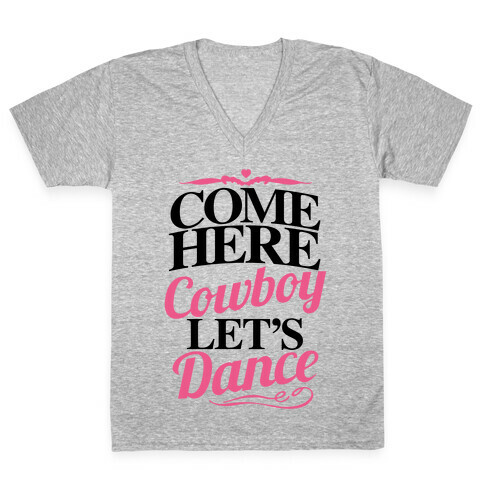 Come Here, Cowboy, Let's Dance V-Neck Tee Shirt