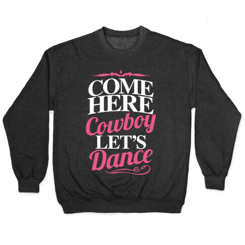 Come Here, Cowboy, Let's Dance Pullover