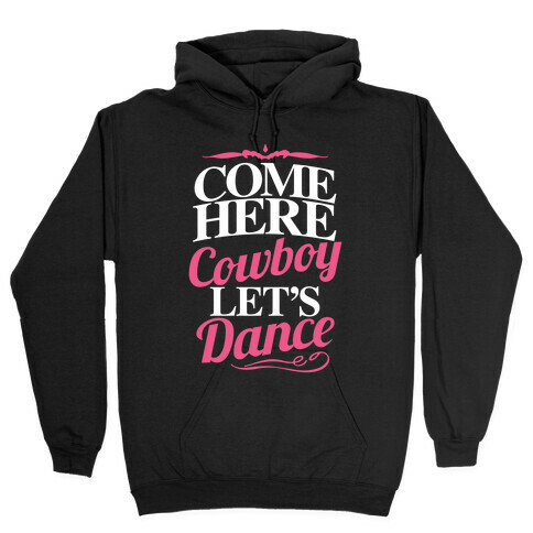 Come Here, Cowboy, Let's Dance Hooded Sweatshirt