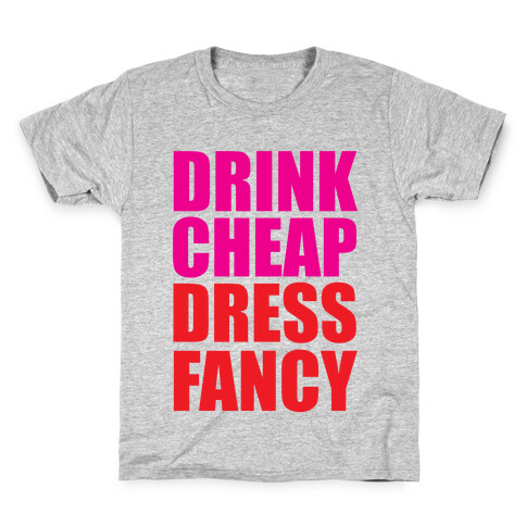 Drink Cheap, Dress Fancy Kids T-Shirt