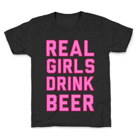 Real Girls Drink Beer Kids T-Shirt