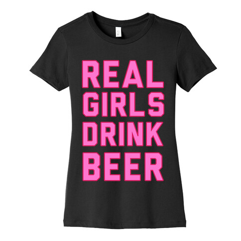 Real Girls Drink Beer Womens T-Shirt