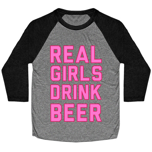 Real Girls Drink Beer Baseball Tee
