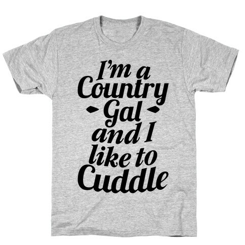 I'm A Country Gal And I Like To Cuddle T-Shirt