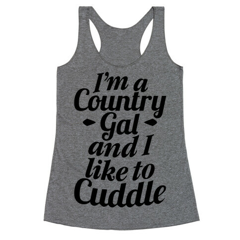 I'm A Country Gal And I Like To Cuddle Racerback Tank Top