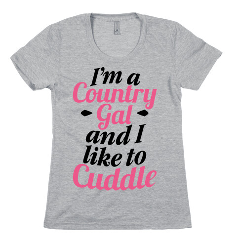 I'm A Country Gal And I Like To Cuddle Womens T-Shirt
