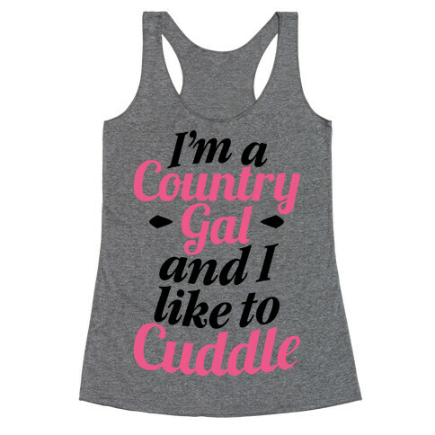 I'm A Country Gal And I Like To Cuddle Racerback Tank Top