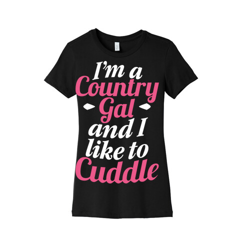I'm A Country Gal And I Like To Cuddle Womens T-Shirt