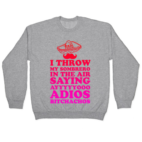 I Throw My Sombrero Pullover