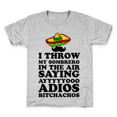 I Throw My Sombrero Kids T-Shirt
