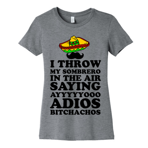 I Throw My Sombrero Womens T-Shirt