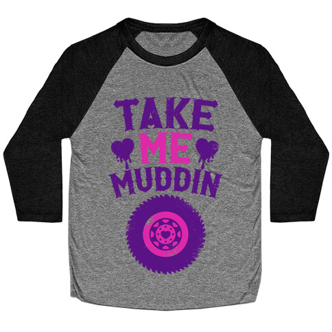 Take Me Muddin Baseball Tee