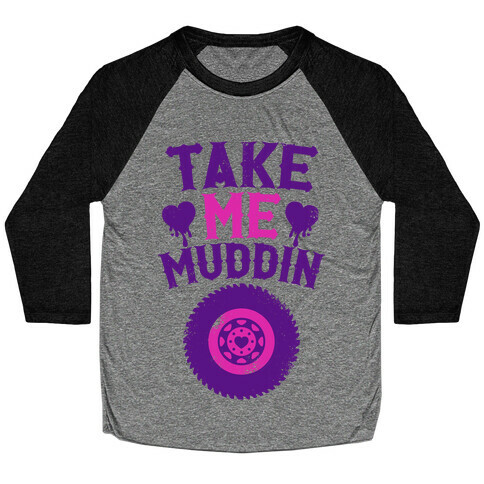 Take Me Muddin Baseball Tee