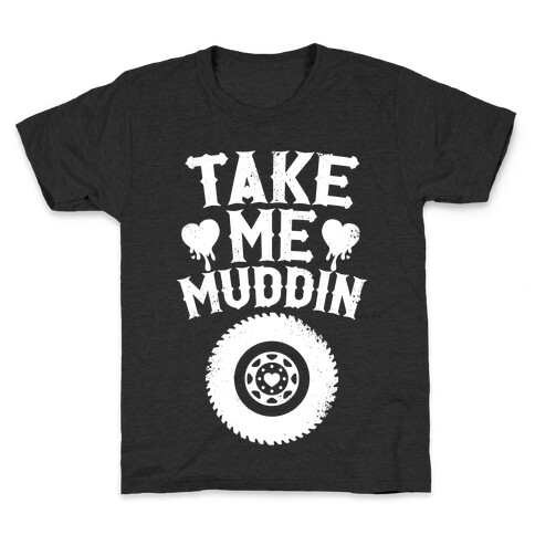 Take Me Muddin (White Ink) Kids T-Shirt